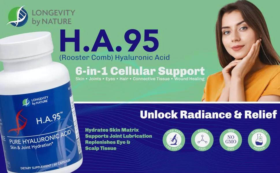 Longevity by Nature H.A.95 Rooster Comb Hyaluronic Acid supplement bottle featuring 6-in-1 cellular support for skin, joints, and eyes.